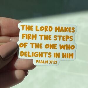 5/$10 Waterproof Vinyl Sticker Psalm 37:23 The Lord Makes Firm The Steps